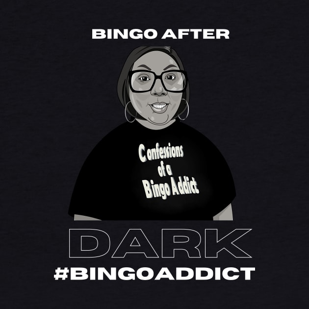 Bingo After Dark Bingo Tee by Confessions Of A Bingo Addict